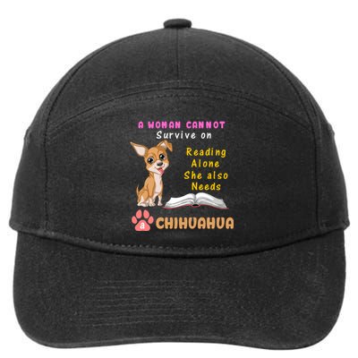 A Woman Cannot Survive On Reading Alone She Also Needs A Chihuahua 7-Panel Snapback Hat