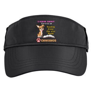 A Woman Cannot Survive On Reading Alone She Also Needs A Chihuahua Adult Drive Performance Visor