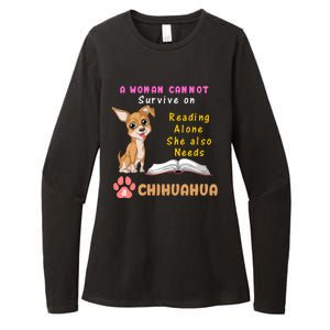 A Woman Cannot Survive On Reading Alone She Also Needs A Chihuahua Womens CVC Long Sleeve Shirt