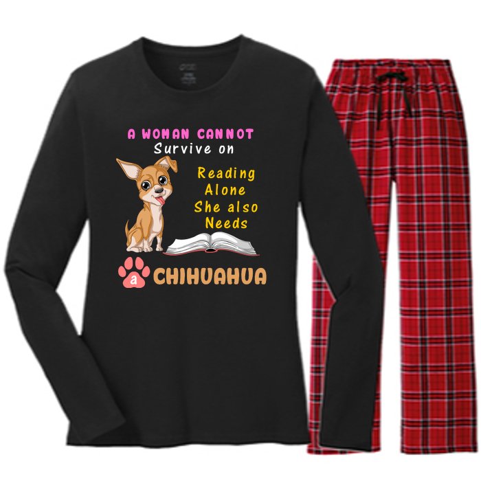 A Woman Cannot Survive On Reading Alone She Also Needs A Chihuahua Women's Long Sleeve Flannel Pajama Set 