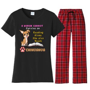 A Woman Cannot Survive On Reading Alone She Also Needs A Chihuahua Women's Flannel Pajama Set