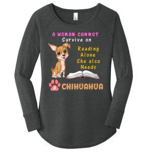 A Woman Cannot Survive On Reading Alone She Also Needs A Chihuahua Women's Perfect Tri Tunic Long Sleeve Shirt