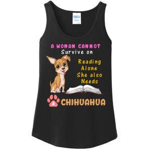 A Woman Cannot Survive On Reading Alone She Also Needs A Chihuahua Ladies Essential Tank