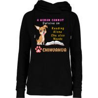 A Woman Cannot Survive On Reading Alone She Also Needs A Chihuahua Womens Funnel Neck Pullover Hood