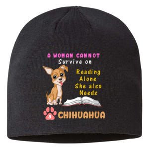 A Woman Cannot Survive On Reading Alone She Also Needs A Chihuahua Sustainable Beanie