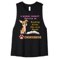 A Woman Cannot Survive On Reading Alone She Also Needs A Chihuahua Women's Racerback Cropped Tank