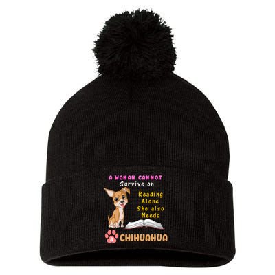 A Woman Cannot Survive On Reading Alone She Also Needs A Chihuahua Pom Pom 12in Knit Beanie