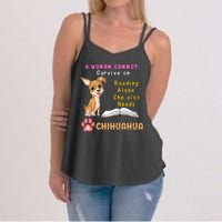 A Woman Cannot Survive On Reading Alone She Also Needs A Chihuahua Women's Strappy Tank