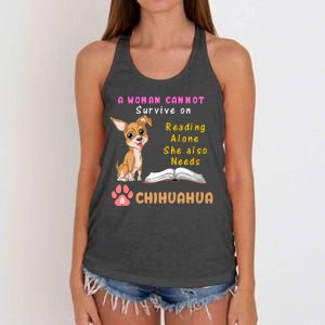 A Woman Cannot Survive On Reading Alone She Also Needs A Chihuahua Women's Knotted Racerback Tank