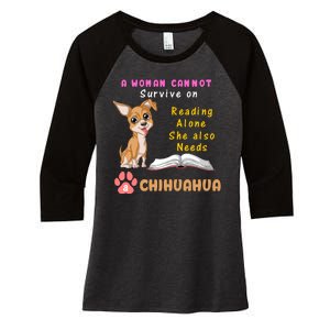 A Woman Cannot Survive On Reading Alone She Also Needs A Chihuahua Women's Tri-Blend 3/4-Sleeve Raglan Shirt