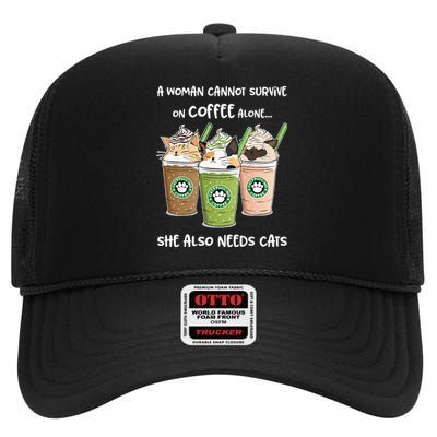 A Woman Cannot Survive On Coffee Alone She Needs Cats High Crown Mesh Back Trucker Hat