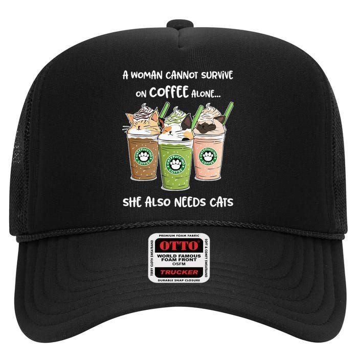 A Woman Cannot Survive On Coffee Alone She Needs Cats High Crown Mesh Back Trucker Hat