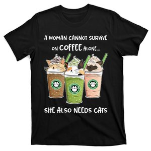 A Woman Cannot Survive On Coffee Alone She Needs Cats T-Shirt