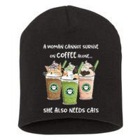 A Woman Cannot Survive On Coffee Alone She Needs Cats Short Acrylic Beanie