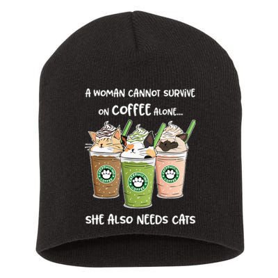 A Woman Cannot Survive On Coffee Alone She Needs Cats Short Acrylic Beanie