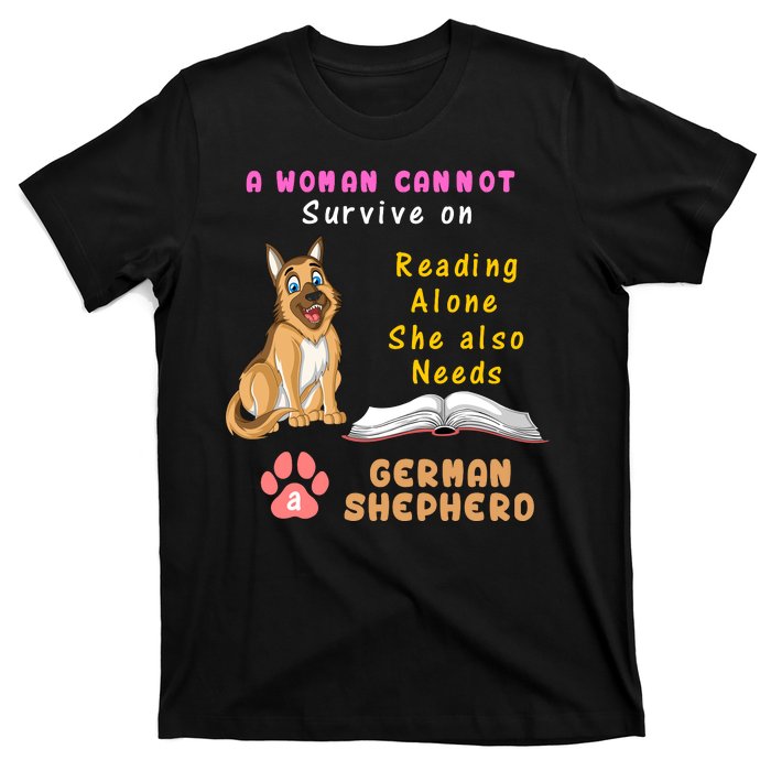 A Woman Cannot Survive On Reading Alone She Also Need A German Shepherd T-Shirt