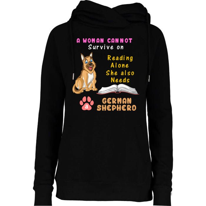 A Woman Cannot Survive On Reading Alone She Also Need A German Shepherd Womens Funnel Neck Pullover Hood