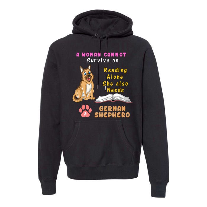 A Woman Cannot Survive On Reading Alone She Also Need A German Shepherd Premium Hoodie