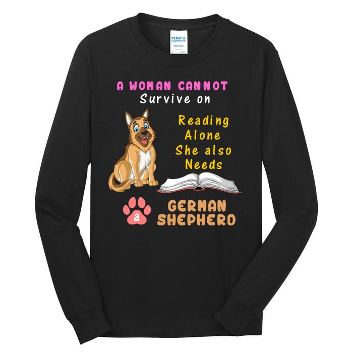 A Woman Cannot Survive On Reading Alone She Also Need A German Shepherd Tall Long Sleeve T-Shirt