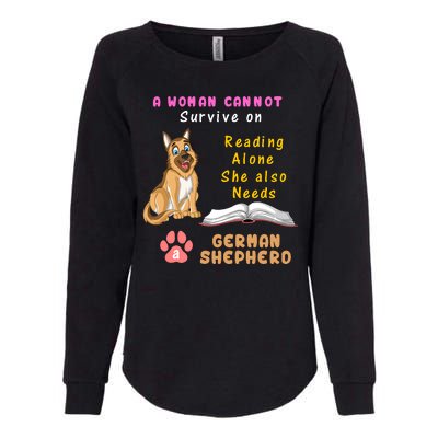 A Woman Cannot Survive On Reading Alone She Also Need A German Shepherd Womens California Wash Sweatshirt