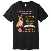 A Woman Cannot Survive On Reading Alone She Also Need A German Shepherd Premium T-Shirt