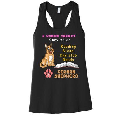 A Woman Cannot Survive On Reading Alone She Also Need A German Shepherd Women's Racerback Tank