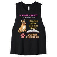 A Woman Cannot Survive On Reading Alone She Also Need A German Shepherd Women's Racerback Cropped Tank