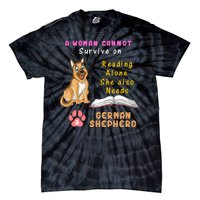 A Woman Cannot Survive On Reading Alone She Also Need A German Shepherd Tie-Dye T-Shirt