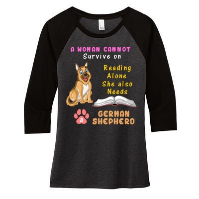 A Woman Cannot Survive On Reading Alone She Also Need A German Shepherd Women's Tri-Blend 3/4-Sleeve Raglan Shirt