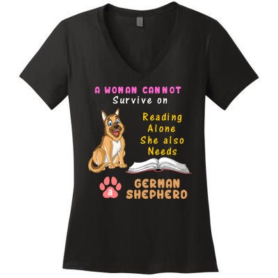 A Woman Cannot Survive On Reading Alone She Also Need A German Shepherd Women's V-Neck T-Shirt