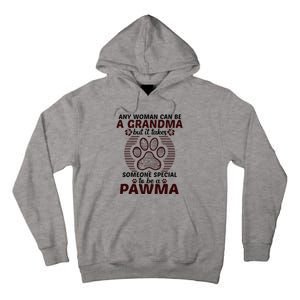 Any Woman Can Be A Grandma Dog Pawma Gifts Tall Hoodie