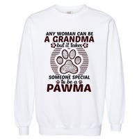 Any Woman Can Be A Grandma Dog Pawma Gifts Garment-Dyed Sweatshirt