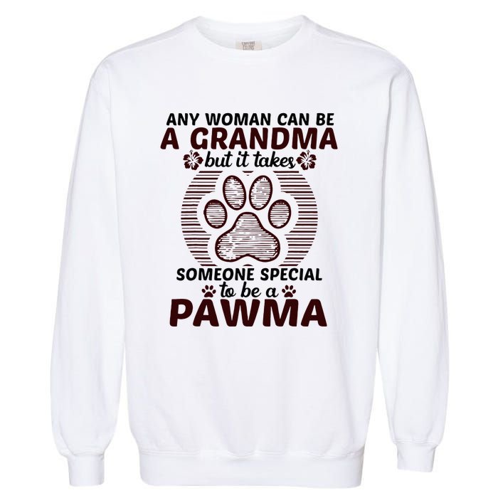 Any Woman Can Be A Grandma Dog Pawma Gifts Garment-Dyed Sweatshirt