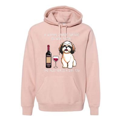 A Woman Cannot Survive On Wine Alone She Needs A Shih Tzu Premium Hoodie