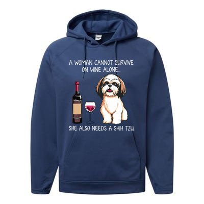 A Woman Cannot Survive On Wine Alone She Needs A Shih Tzu Performance Fleece Hoodie