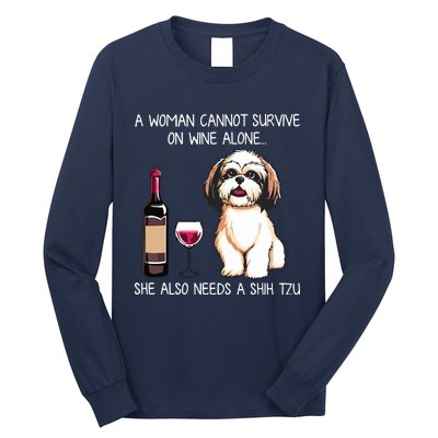 A Woman Cannot Survive On Wine Alone She Needs A Shih Tzu Long Sleeve Shirt