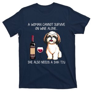 A Woman Cannot Survive On Wine Alone She Needs A Shih Tzu T-Shirt