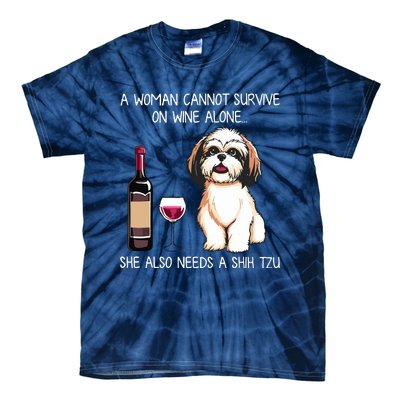 A Woman Cannot Survive On Wine Alone She Needs A Shih Tzu Tie-Dye T-Shirt