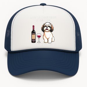 A Woman Cannot Survive On Wine Alone She Needs A Shih Tzu Trucker Hat