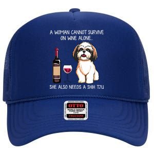 A Woman Cannot Survive On Wine Alone She Needs A Shih Tzu High Crown Mesh Back Trucker Hat