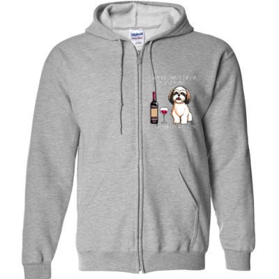 A Woman Cannot Survive On Wine Alone She Needs A Shih Tzu Full Zip Hoodie