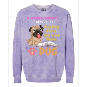 A Woman Cannot Survive On Reading Alone She Also Needs A Pug Colorblast Crewneck Sweatshirt