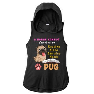 A Woman Cannot Survive On Reading Alone She Also Needs A Pug Ladies PosiCharge Tri-Blend Wicking Draft Hoodie Tank