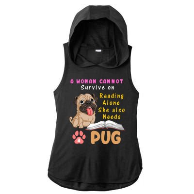 A Woman Cannot Survive On Reading Alone She Also Needs A Pug Ladies PosiCharge Tri-Blend Wicking Draft Hoodie Tank