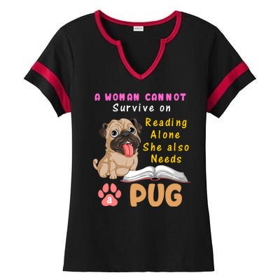 A Woman Cannot Survive On Reading Alone She Also Needs A Pug Ladies Halftime Notch Neck Tee