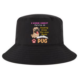 A Woman Cannot Survive On Reading Alone She Also Needs A Pug Cool Comfort Performance Bucket Hat