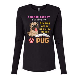 A Woman Cannot Survive On Reading Alone She Also Needs A Pug Womens Cotton Relaxed Long Sleeve T-Shirt