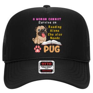 A Woman Cannot Survive On Reading Alone She Also Needs A Pug High Crown Mesh Back Trucker Hat