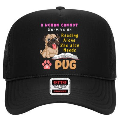 A Woman Cannot Survive On Reading Alone She Also Needs A Pug High Crown Mesh Back Trucker Hat