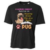 A Woman Cannot Survive On Reading Alone She Also Needs A Pug Cooling Performance Crew T-Shirt